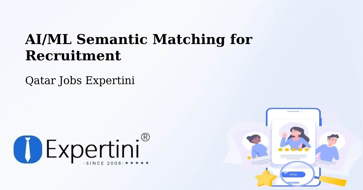 AI/ML Semantic Matching for Recruitment - Qatar Jobs Expertini